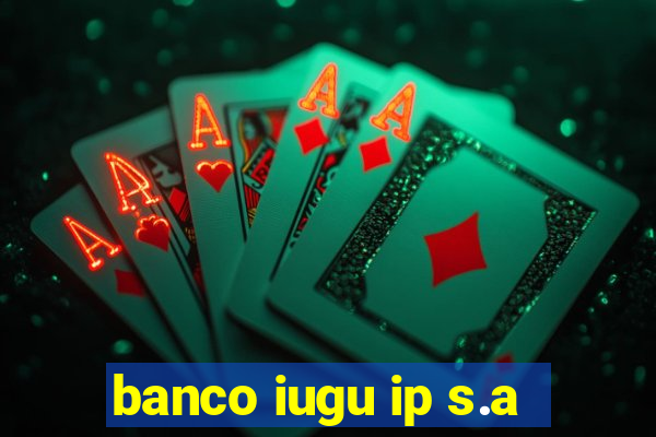 banco iugu ip s.a